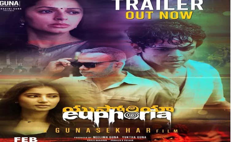 Director Gunasekhar’s Movie “Euphoria” Trailer Released
